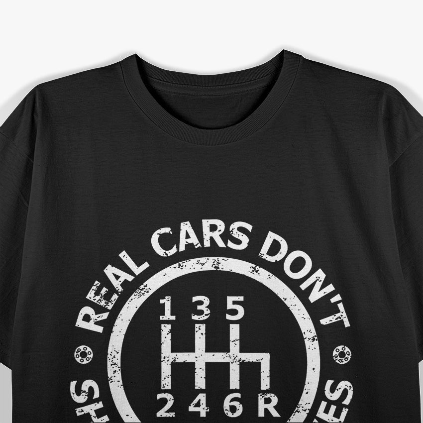 Real Cars Don’t Shift Themselves T-Shirt