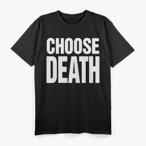 Choose Death T-Shirt