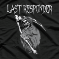 Last Responder  Funny Grim Reaper Dark Humor T-Shirt