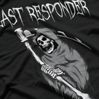 Grim Reaper Humor for the Last Responder T-Shirt