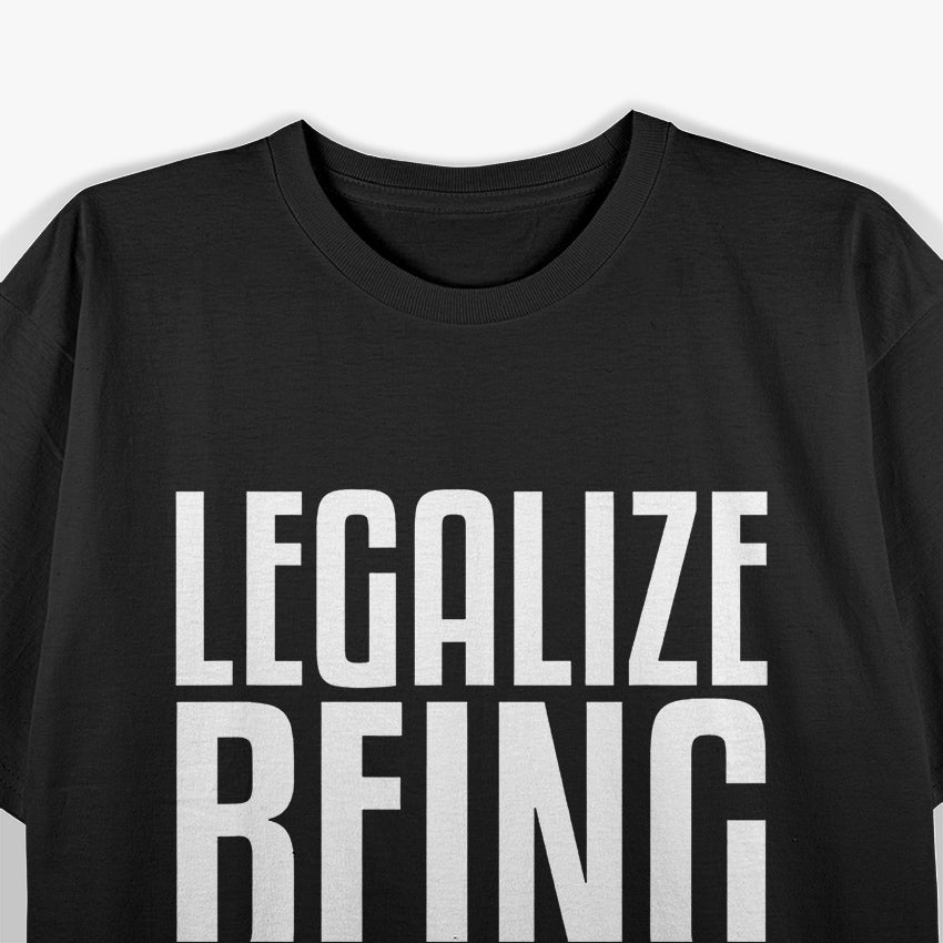 Legalize Being Black: Powerful Social Statement T-Shirt