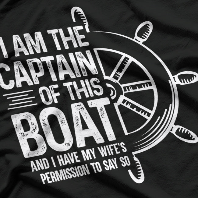I Am the Captain of This Boat - Funny Boating Sailing T-Shirt