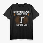 Sporting Clays Like Golf but for Men Trap Skeet Shooting T-Shirt