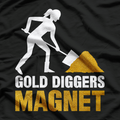 Sarcastic Diggers Of Gold Quote T-Shirt