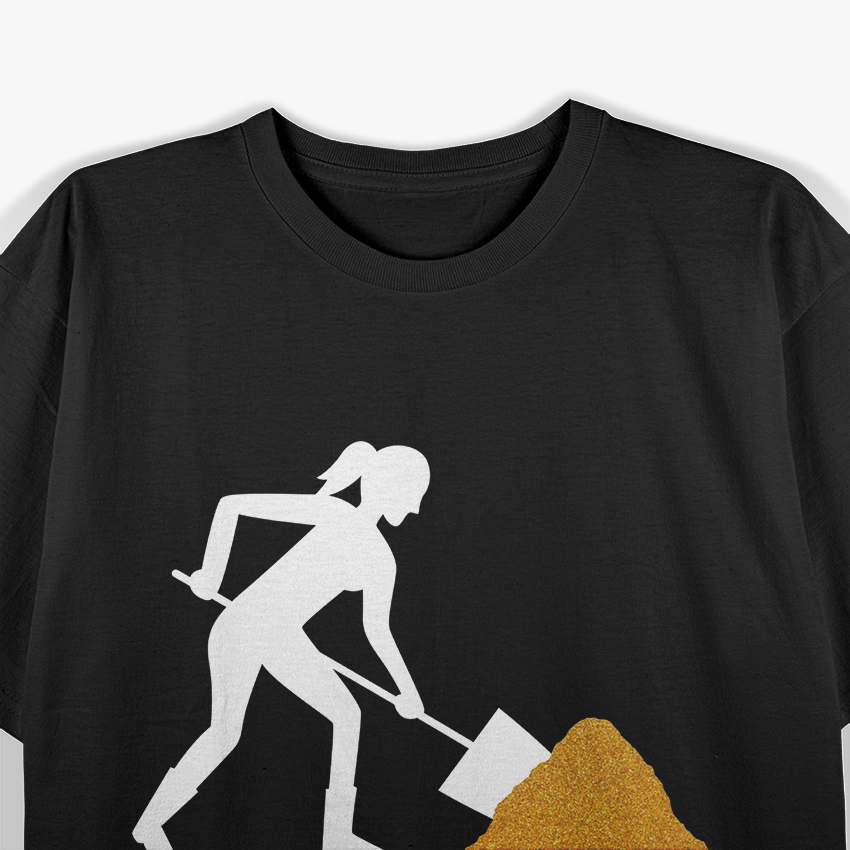 Sarcastic Diggers Of Gold Quote T-Shirt