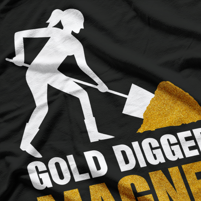 Sarcastic Diggers Of Gold Quote T-Shirt