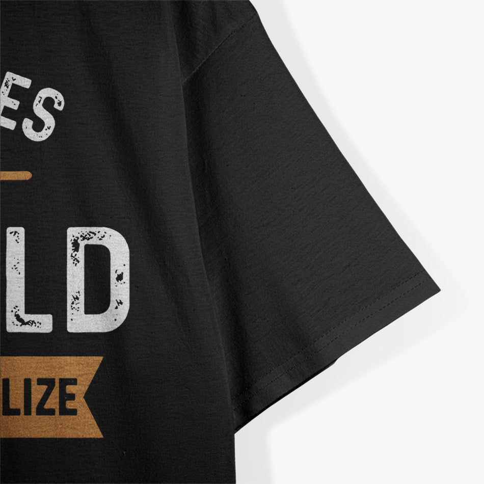 Sometimes I Feel Old, But Then I Realize My Sister Is Older T-Shirt