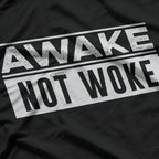 Awake, Not Woke T-Shirt