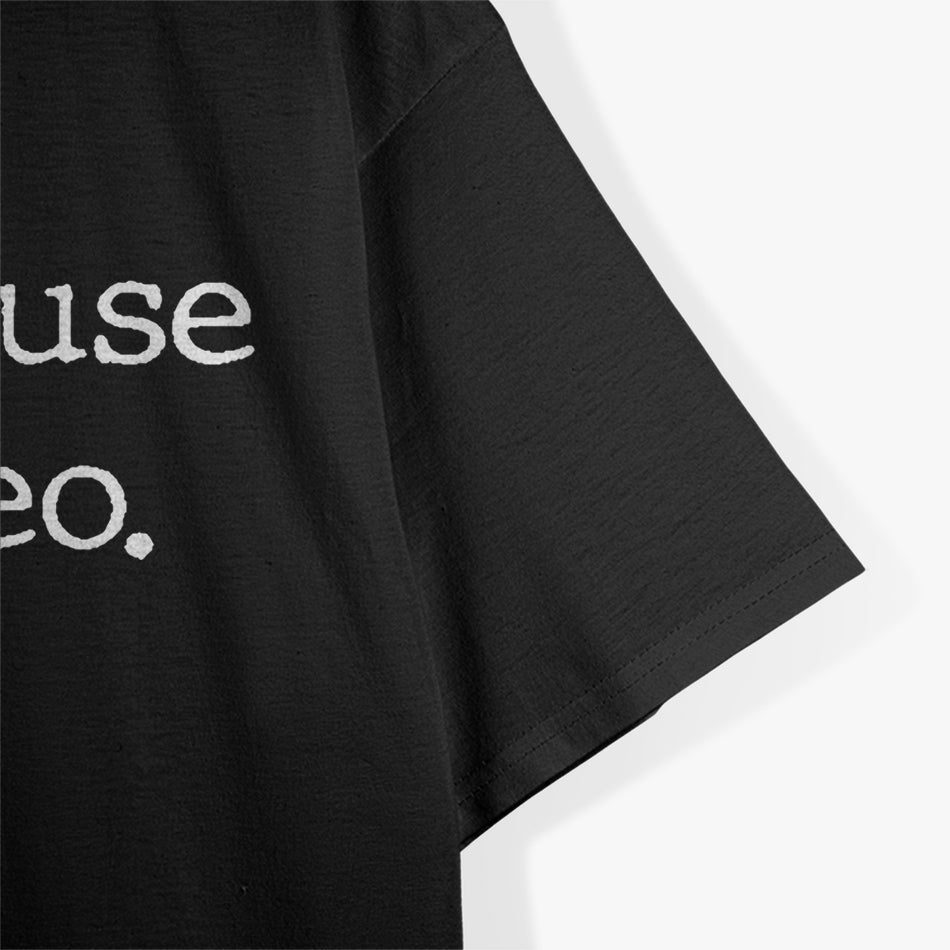 It’s Because I’m a Leo: Born to Stand Out T-Shirt