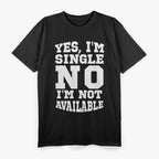 Yes, I’m Single T-Shirt
