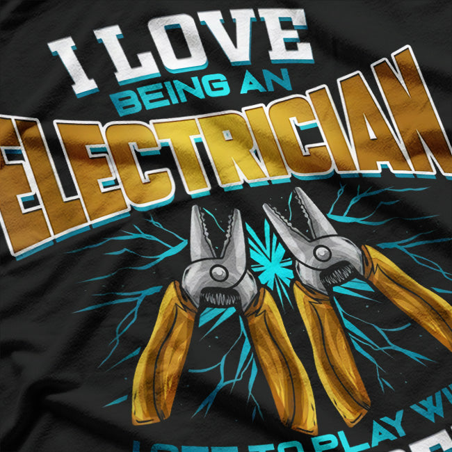 I Love Being an Electrician: Wired for Success T-Shirt