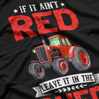 If It Ain’t Red, Leave It in the Shed T-Shirt