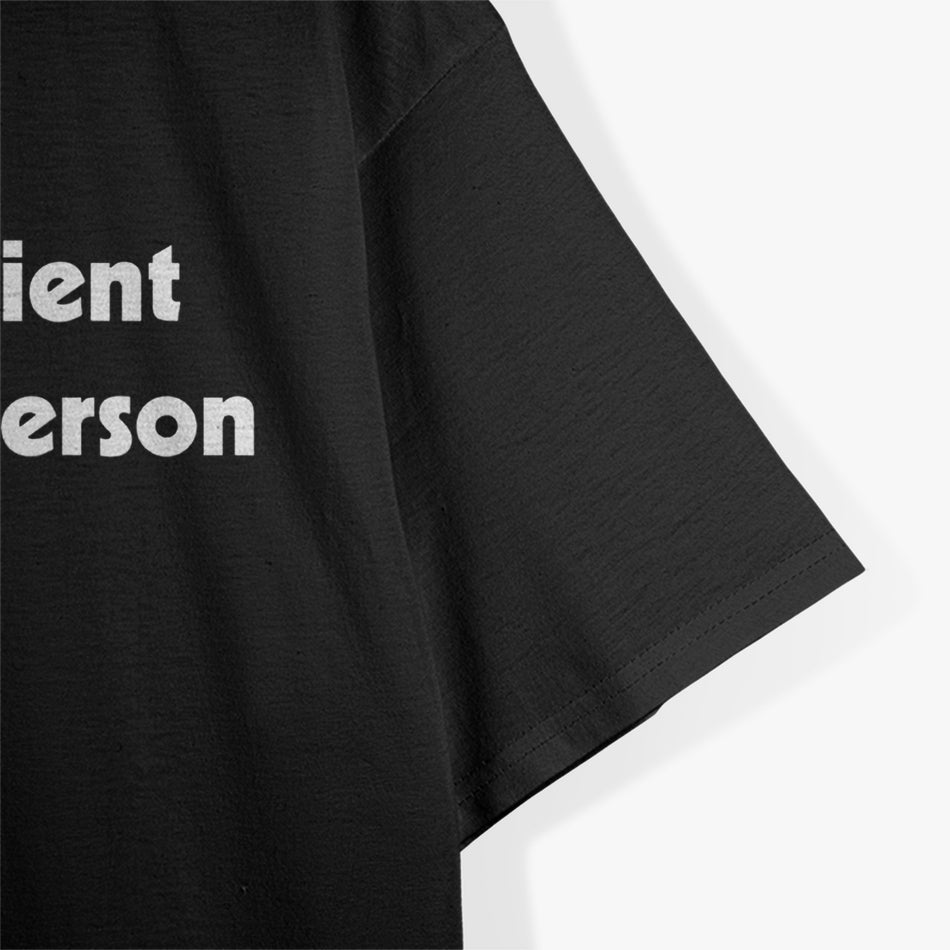 Please Be Patient, I'm A Terrible Person Sarcastic T-Shirt
