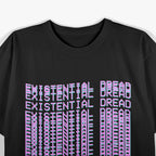 Existential Dread: Overthinking Life Since Forever T-Shirt
