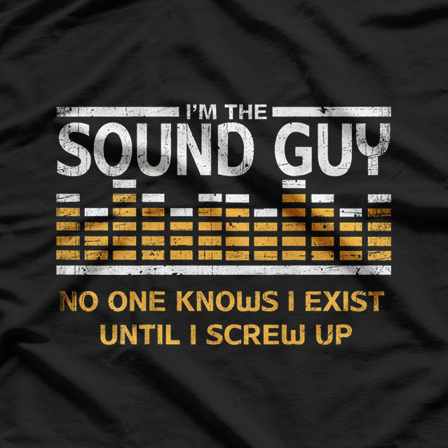 I'm the Sound Guy: Master of Audio T-Shirt