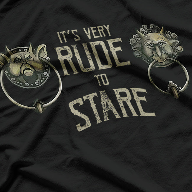 It’s Rude To Stare Labyrinth Door Knocker Funny T-Shirt