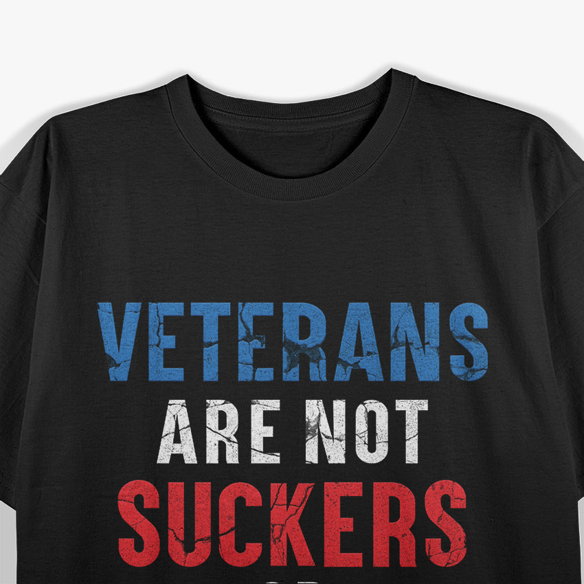 Veterans Are Not Suckers or Losers: Honor and Respect T-Shirt