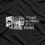 Funny Book Lover – “It’s Not Hoarding If It’s Books” Graphic T-Shirt