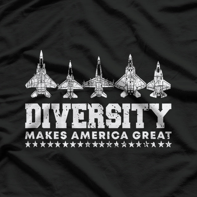 Diversity Makes America Great F-15, F-16, F-18, F-22, F-35 T-Shirt