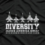 Diversity Makes America Great F-15, F-16, F-18, F-22, F-35 T-Shirt