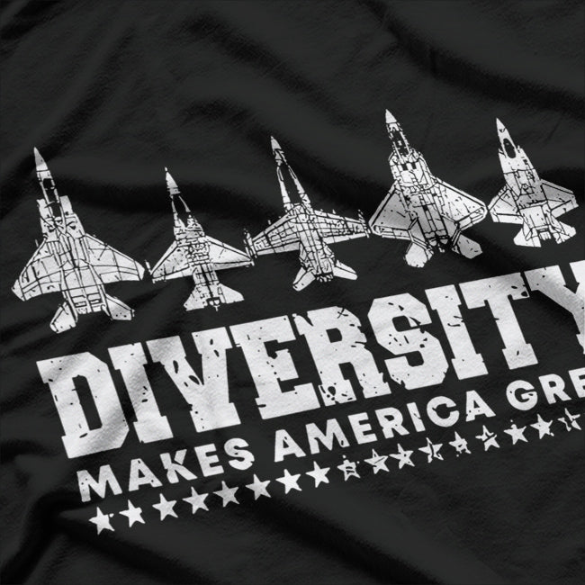 Diversity Makes America Great F-15, F-16, F-18, F-22, F-35 T-Shirt