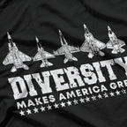 Diversity Makes America Great F-15, F-16, F-18, F-22, F-35 T-Shirt