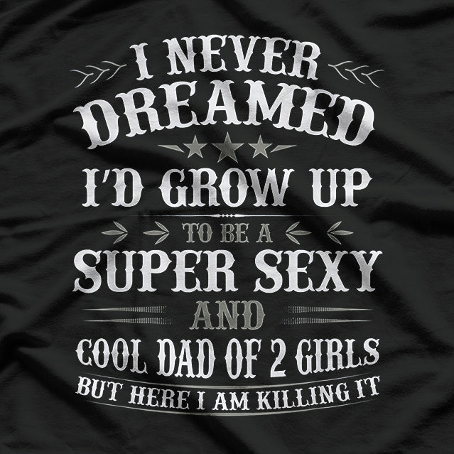 Dad of 2 Girls - Funny Father’s Day Shirt from Daughter T-Shirt