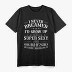 Dad of 2 Girls - Funny Father’s Day Shirt from Daughter T-Shirt