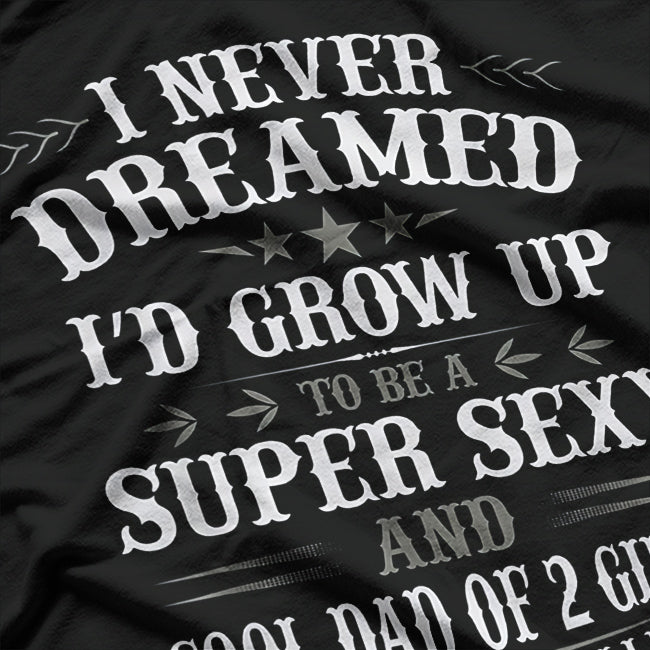 Dad of 2 Girls - Funny Father’s Day Shirt from Daughter T-Shirt