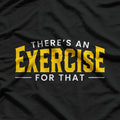Funny Therapist Theres An Exercise For That Physical Therapy T-Shirt