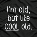 I’m Old but Cool Old Funny Sarcastic Vintage Humor Graphic T-Shirt
