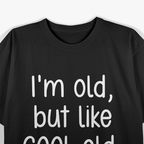 I’m Old but Cool Old Funny Sarcastic Vintage Humor Graphic T-Shirt