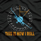 This Is How I Roll: Airplane Pilot T-Shirt