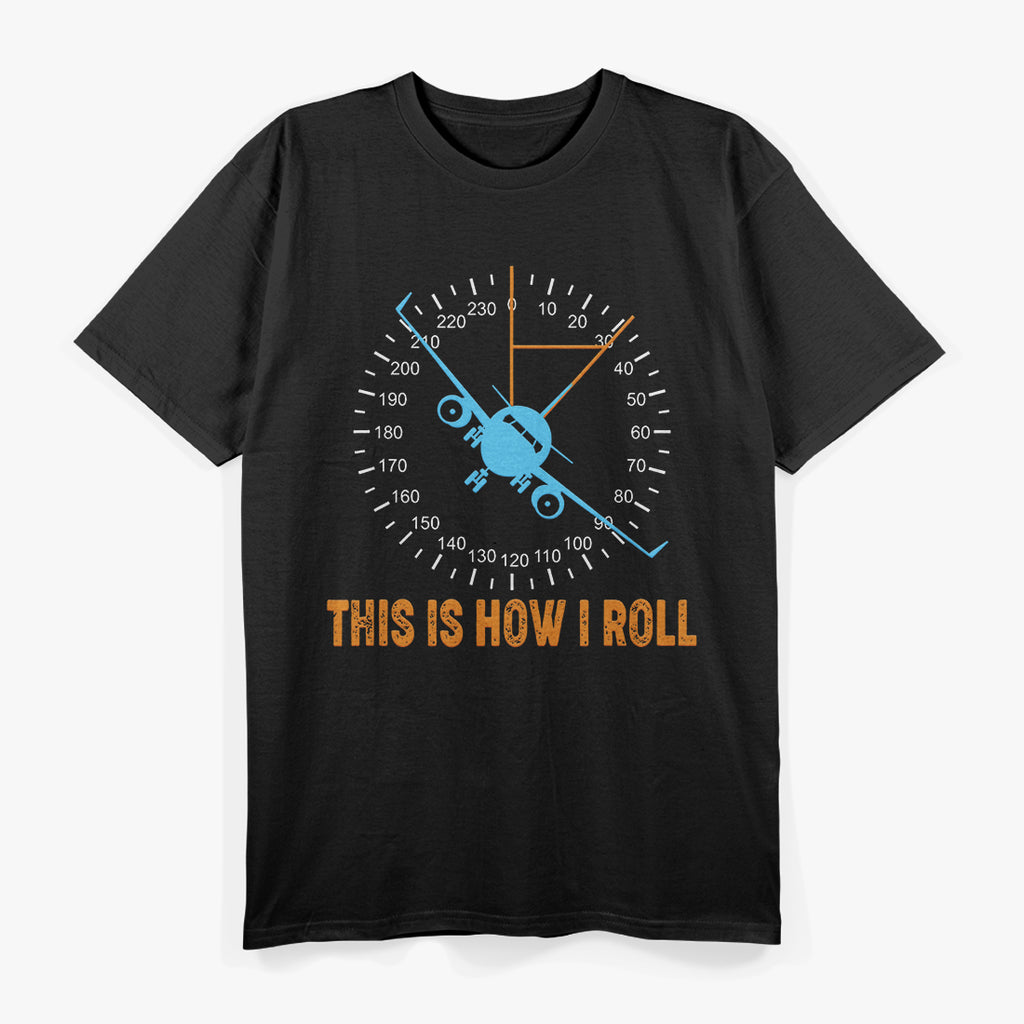 This Is How I Roll: Airplane Pilot T-Shirt