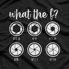 What The F Stop Funny Photography Camera Lens Aperture T-Shirt