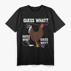 Funny Chicken Butt Guess Why Chicken Thigh Guess Who T-Shirt
