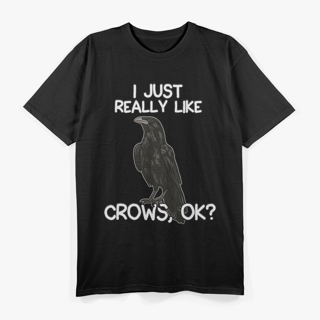 I Just Really Like Crows Funny Raven and Crow Lovers T-Shirt