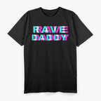 Rave Daddy EDM Festival Streetwear Graphic T-Shirt