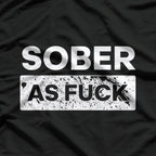 Sober As F Funny No Alcohol Drugs Rehab Recovery Sobriety AF T-Shirt