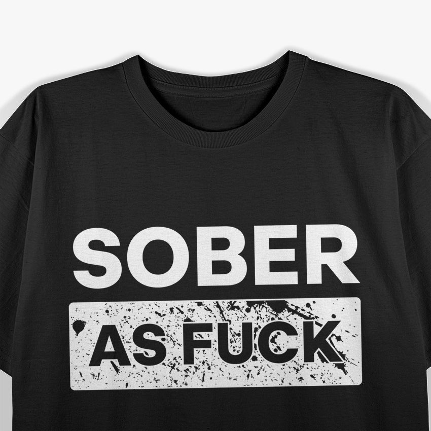 Sober As F Funny No Alcohol Drugs Rehab Recovery Sobriety AF T-Shirt