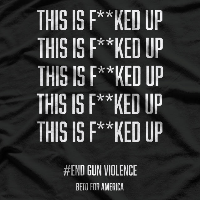 This is Fucked Up: End Gun Violence T-Shirt