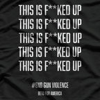 This is Fucked Up: End Gun Violence T-Shirt