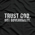 Trust God, Not Government - Funny Political Statement T-Shirt