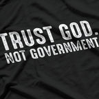 Trust God, Not Government - Funny Political Statement T-Shirt