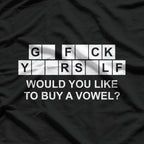 Would You Like to Buy a Vowel Funny Sarcastic Humor T-Shirt