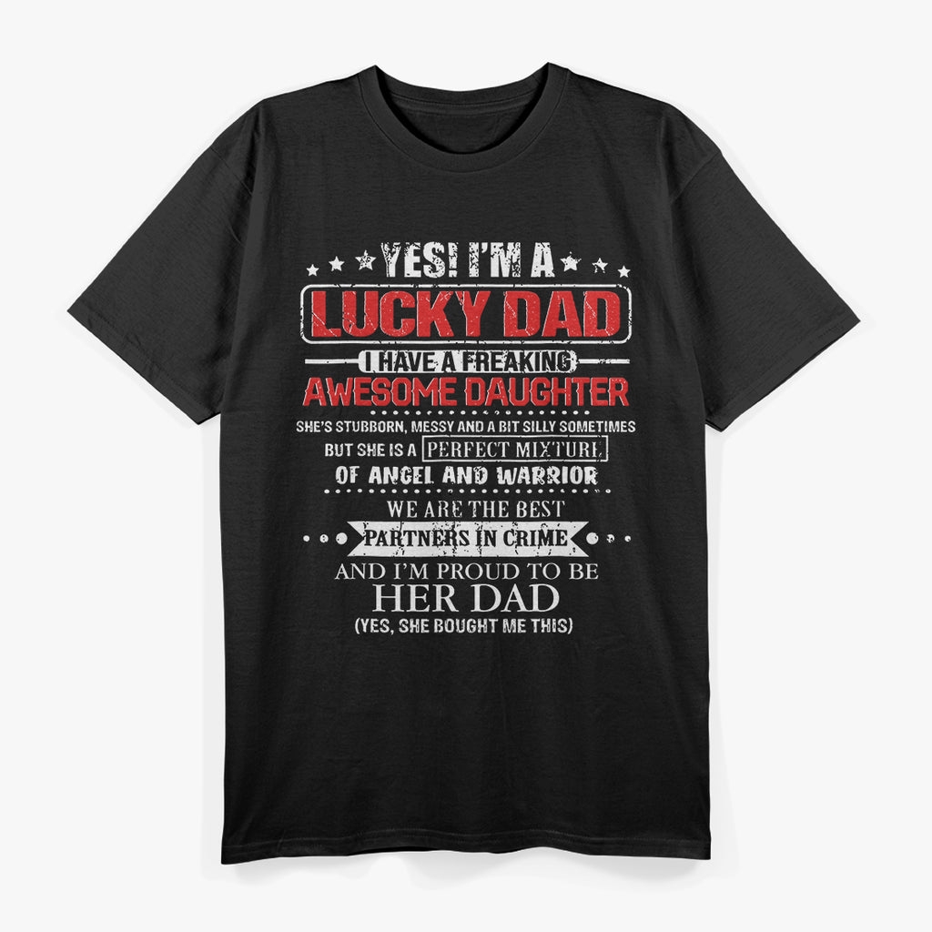 Yes, I’m a Lucky Dad I Have a Freaking Awesome Daughter T-Shirt