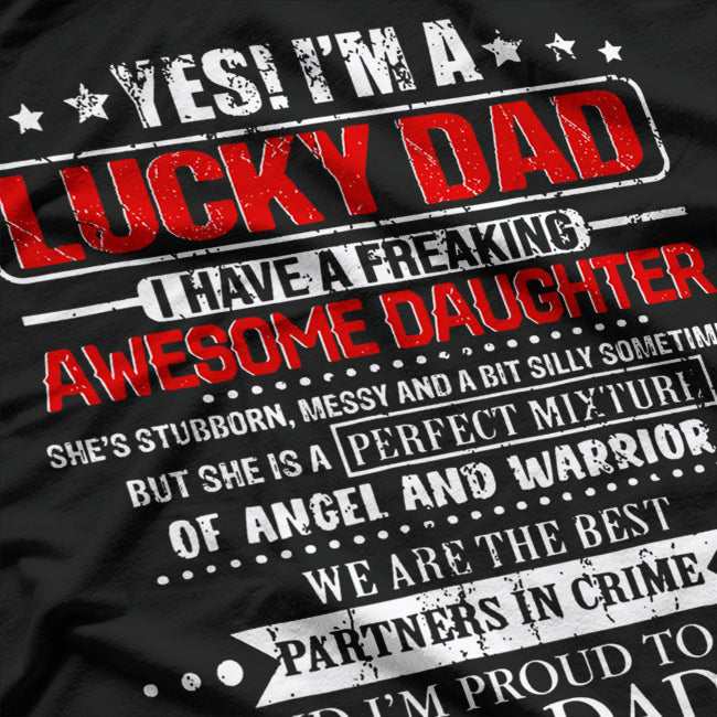 Yes, I’m a Lucky Dad I Have a Freaking Awesome Daughter T-Shirt