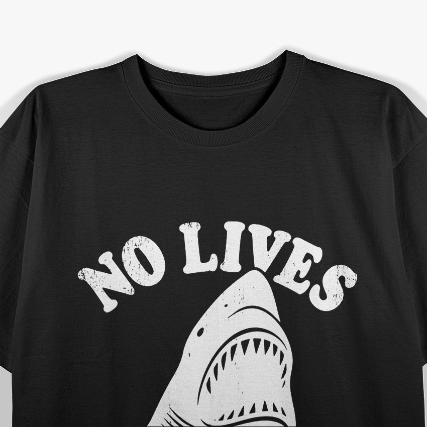 No Lives Matter - Funny Shark Meme T-Shirt
