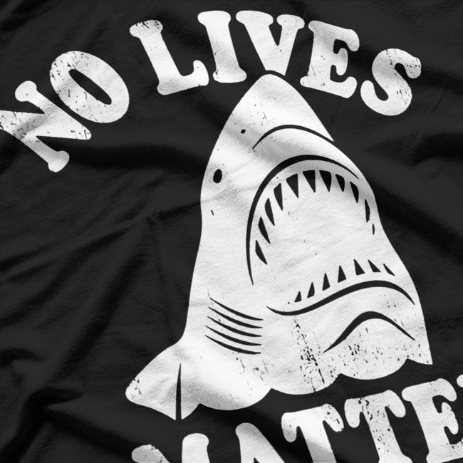 No Lives Matter - Funny Shark Meme T-Shirt
