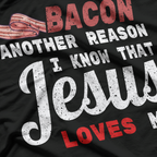 Bacon Another Reason I Know Jesus Loves Me Food T-Shirt